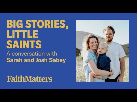 Big Stories, Little Saints — A Conversation with Sarah and Josh Sabey
