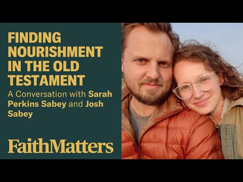 Finding Nourishment in the Old Testament, with Sarah and Josh Sabey